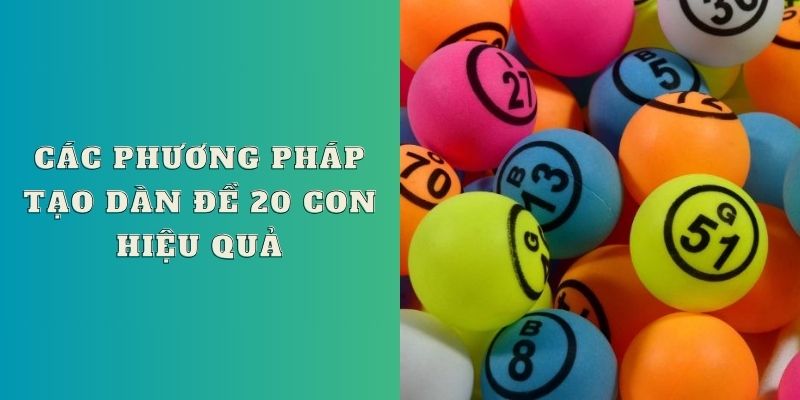 Cách tạo dàn đề 20 số tuyệt đỉnh
